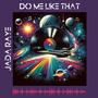 Do Me Like That (Explicit)