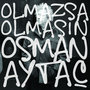 Osman Aytaç - Olmazsa Olmasın