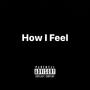 How I Feel (Explicit)