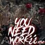 You Need Work? (Explicit)