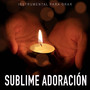 Sublime Adoración