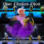 Que Chulos Ojos