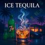 ICE TEQUILA (Explicit)
