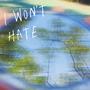 I Won't Hate