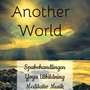 Another World - Spabehandlingar Yoga Utbildning Meditativ Musik för Dröm Sött Yogaövningar och Djup Avslappning med Instrumental Binaural Natur Ljud