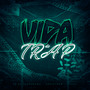 Vida de Trap (Explicit)