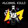 Alcohol Kills