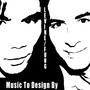 Music To Design By