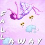 F A L L A W A Y (feat. Tori Joy)