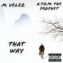 THAT WAY (feat. A.T.O.M. The Prophet) [Explicit]