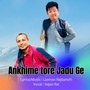 Ankhime Tore Jadu Ge (Acoustic Version)