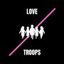 Love Troops