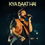 Kya Baat hai (Unplugged)