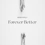 Forever Better (Explicit)