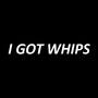 I Got Whips (Explicit)