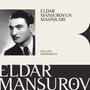 Eldar Mansurovun Mahnıları