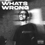 Whats Wrong (Explicit)