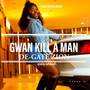 GWAN KILL A MAN (Explicit)