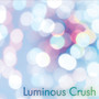 Luminous Crush