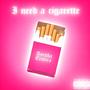 I Need A Cigarette (Explicit)