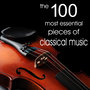 The 100 Most Essential Pieces of Classical Music (Including Selections from The 20th Century)