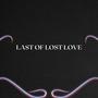 Last of Lost Love