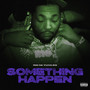 Something Happen (Explicit)