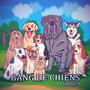 GANG DE CHIENS (Explicit)