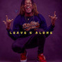 Leave U Alone (Explicit)