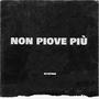 Non Piove Più (Explicit)