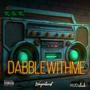 Dabble With Me (feat. WayOutWest) [Explicit]