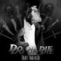 DO OR DIE (Explicit)