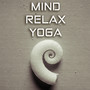 Mind Relax Yoga (Meditative Songs)