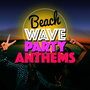 Beach Wave Party Anthems