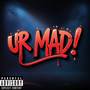 ur mad! (Prod. axraa.) [Explicit]