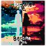 BECOME ME, BECOME YOU (DEMO EP)