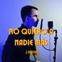 No quiero a nadie más