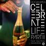 Celebrate Life Pt II (Explicit)