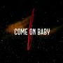 Come On Baby (Explicit)