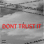 Don't Trust It (feat. Autoi3ody) [Explicit]