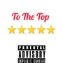 To The Top (Explicit)