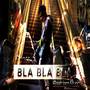 BLA BLA BLA (Explicit)