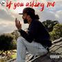 If You Asking Me (Explicit)