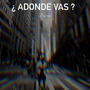 ¿ ADONDE VAS ? (Explicit)