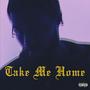 Take Me Home (Explicit)