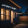 Life Dont Wait (feat. D.Rob)