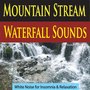 Mountain Stream Waterfall Sounds (White Noise for Insomnia & Relaxation)