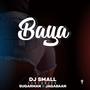 BAYA (feat. DJ Small, Jagabaan & Sugarman)