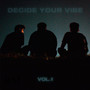 Decide Your Vibe, Vol. 1