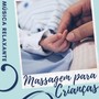 Massagem para Crianças: Música Relaxante para Fazer uma Massagem no seu Filho